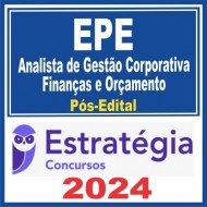 EPE (Analista de Gestão Corporativa – Finanças e Orçamento) Pós Edital – Estratégia 2024