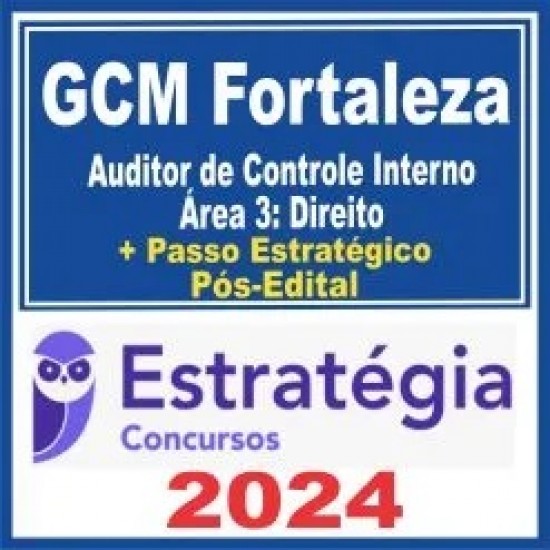 CGM Fortaleza (Auditor de Controle Interno – Área 3: Direito + Passo) Pós Edital – Estratégia 2024