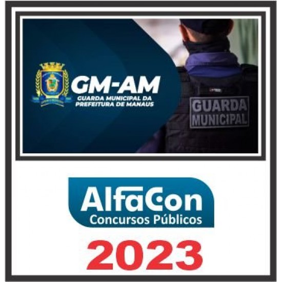 GM AM (GUARDA MUNICIPAL DE MANAUS) PÓS EDITAL – ALFACON 2023