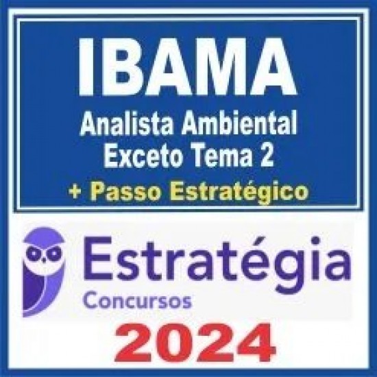 IBAMA (Analista Ambiental – Tema 2 + Passo) Estratégia 2024