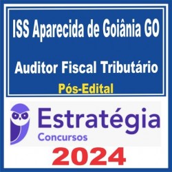 ISS Aparecida de Goiânia (Auditor Fiscal Tributário) Pós Edital – Estratégia 2024