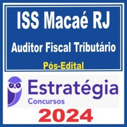 ISS Macaé RJ (Auditor Fiscal Tributário) Pós Edital – Estratégia 2024