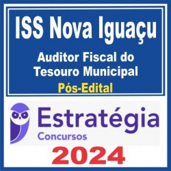 ISS Nova Iguaçu (Auditor Fiscal do Tesouro Municipal) Pós Edital – Estratégia 2024