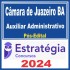 Câmara de Juazeiro BA (Auxiliar Administrativo) Pós Edital – Estratégia 2024