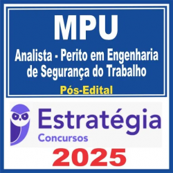 MPU (Analista do MPU – Perito em Engenharia de Segurança do Trabalho) Pós Edital – Estratégia 2025