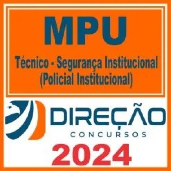 MPU (Técnico – Segurança Institucional (Policial Institucional) Direção 2024