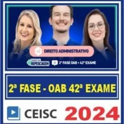 OAB 2ª Fase 42 Exame (Administrativo) Ceisc 2024