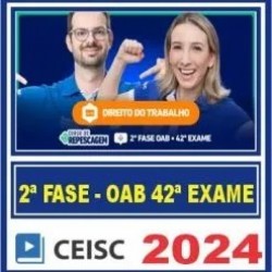 OAB 2ª Fase 42 Exame (Trabalho) Ceisc 2024