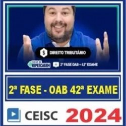 OAB 2ª Fase 42 Exame (Tributário) Ceisc 2024