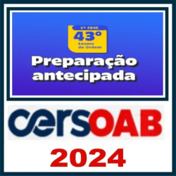 Curso OAB 43º (1ª Fase – Preparação Antecipada) Cers 2024