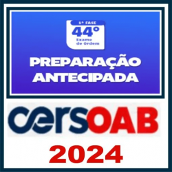 Curso OAB 44º (1ª Fase – Preparação Antecipada) Cers 2024