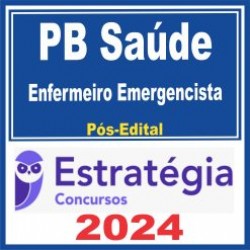 PB Saúde (Enfermeiro Emergencista) Pós Edital – Estratégia 2024