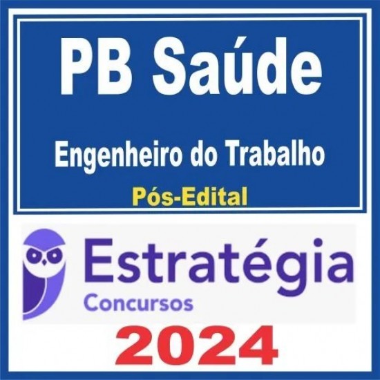 PB Saúde (Engenheiro do Trabalho) Pós Edital – Estratégia 2024