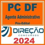 PC DF (Agente Administrativo) Pós Edital – Direção 2024