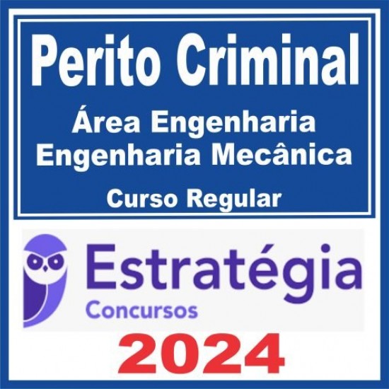 Perito Criminal – Curso Regular (Área Engenharia – Engenharia Mecânica) Estratégia 2024