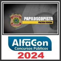 PF Polícia Federal (Papiloscopista) Alfacon 2024