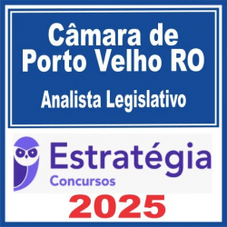 Câmara de Porto Velho-RO (Analista Legislativo) Estratégia 2025