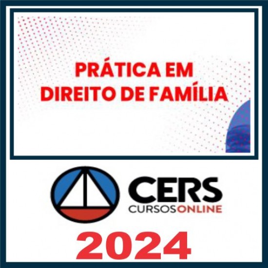 Prática em Direito de Família e Sucessões – Cers 2024