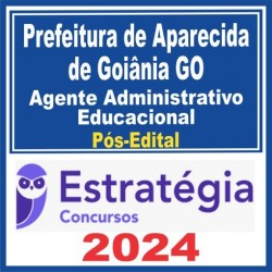 Prefeitura de Aparecida de Goiânia GO (Agente Administrativo Educacional) Pós Edital