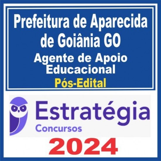 Prefeitura de Aparecida de Goiânia GO (Agente de Apoio Educacional) Pós Edital – Estratégia 2024