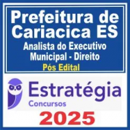 Prefeitura de Cariacica ES (Analista do Executivo Municipal – Direito) Pós Edital – Estratégia 2025