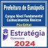 Prefeitura de Eunápolis BA (Cargos Nível Fundamental) Pós Edital – Estratégia 2024