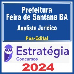 Prefeitura Feira de Santana BA (Analista Jurídico) Pós Edital – Estratégia 2024