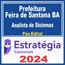 Prefeitura Feira de Santana BA (Analista de Sistemas) Pós Edital – Estratégia 2024