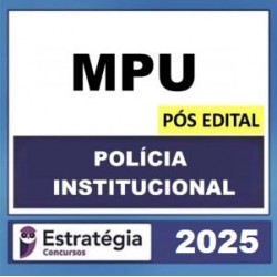 MPU – POS EDITAL (POLÍCIA INSTITUCIONAL) – ESTRATÉGIA 2025