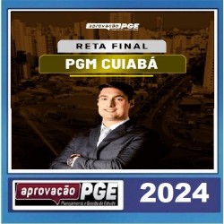 RETA FINAL PGM CUIABÁ APROVAÇÃO PGE PÓS EDITAL 2024