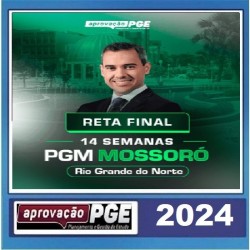 RETA FINAL PGM MOSSORÓ - 14 SEMANAS APROVAÇÃO PGE PÓS EDITAL 2024