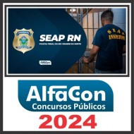 SEAP RN (Policial Penal do Rio Grande do Norte) Alfacon 2024