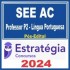 SEE AC (Professor P2 – Língua Portuguesa) Pós Edital – Estratégia 2024