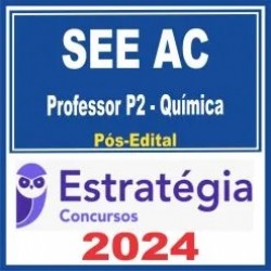 SEE AC (Professor P2 – Química) Pós Edital – Estratégia 2024