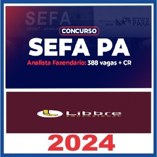 ANALISTA FAZENDÁRIO – SEFA/PA - LIBBRE EDUCACIONAL 2024