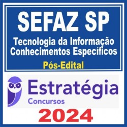 SEFAZ SP (Tecnologia da Informação-Conhecimentos Específicos) Pós Edital – Estratégia 2024