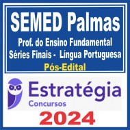 SEMED Palmas (Professor do Ensino Fundamental Séries Finais – Língua Portuguesa) Pós Edital