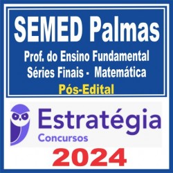 SEMED Palmas (Professor do Ensino Fundamental Séries Finais – Matemática) Pós Edital
