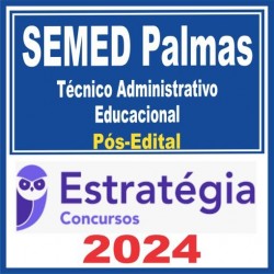 SEMED Palmas (Técnico Administrativo Educacional) Pós Edital – Estratégia 2024