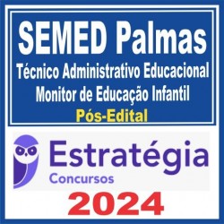 SEMED Palmas (Técnico Administrativo Educacional – Monitor de Educação Infantil) Pós Edital