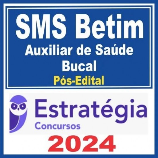 SMS Betim (Auxiliar de Saúde Bucal) Pós Edital – Estratégia 2024