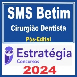 SMS Betim (Cirurgião Dentista) Pós Edital – Estratégia 2024