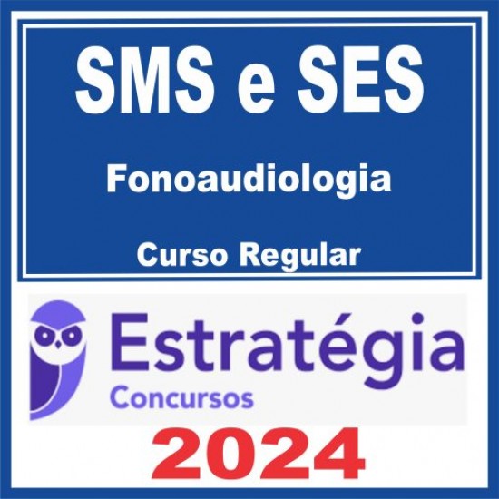 SMS e SES – Curso Regular (Fonoaudiologia) Estratégia 2024