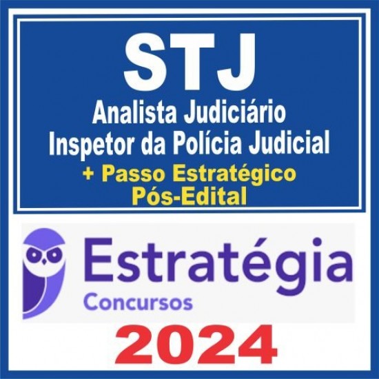 STJ (Analista Judiciário – Inspetor da Polícia Judicial + Passo) Pós Edital – Estratégia 2024