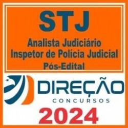 STJ (Analista Judiciário – Inspetor de Polícia Judicial) Pós Edital – Direção 2024