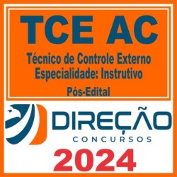 TCE AC (Técnico de Controle Externo – Especialidade Instrutivo) Pós Edita – Direção 2024