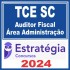 TCE SC (Auditor Fiscal de Controle Externo – Área Administração) Estratégia 2024