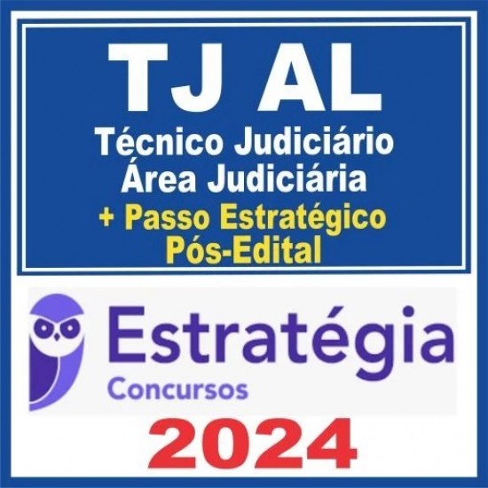 TJ AL (Técnico Judiciário – Área Judiciária + Passo) Pós Edital – Estratégia 2024