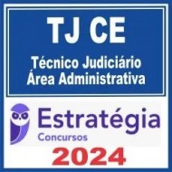 TJ CE (Técnico Judiciário – Área Administrativa) Estratégia 2024