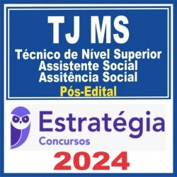 TJ MS (Técnico de Nível Superior – Assistente Social – Assistência Social) Pós Edital – Estratégia 2024